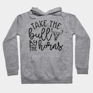 Take The Bull By The Horns Country Southern Hoodie